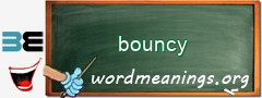 WordMeaning blackboard for bouncy